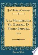 libro A La Memoria Del Sr. General D. Pedro Baranda: Elegía (classic Reprint)